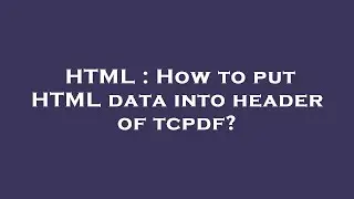 HTML : How to put HTML data into header of tcpdf?
