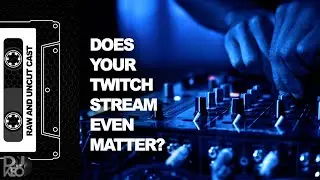 What is the business strategy for your Twitch dj stream, does it even help your career?
