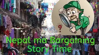 Bargaining in Nepal: A Colorful Tale of Haggling and Adventure | EP-1