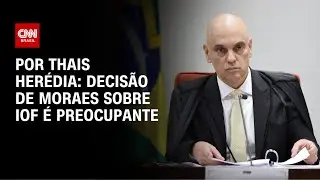 An&aacute;lise: Moraes acata desejo do governo de transformar IOF em imposto arrecadat&oacute;rio | CNN ARENA