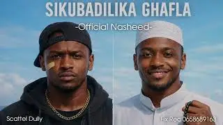 Official_Nasheed_Sikubadilika_Ghafla_2026_Scattel_Dully_Fix_Recording_Studio