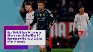 Real Madrid, Girona play out 1-1 draw as Barca move to top in La Liga