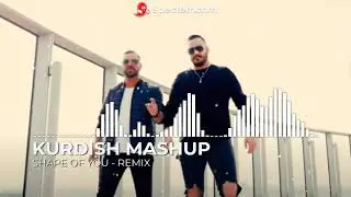 KURDISH MASHUP - SHAPE OF YOU REMIX