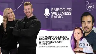 The Full-Body Benefits of Red Light & Infrared Light Therapy - Embodied Wellness Co. | Episode 22