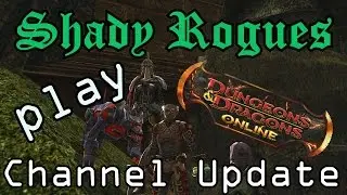 Shady Rogues Play Dungeons & Dragons Online Channel Update