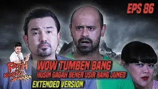 WOW Tumben Bang Husin Gagah BGT Usir Bang Juned Part 2 - Fatih Di Kampung Jawara Eps 86