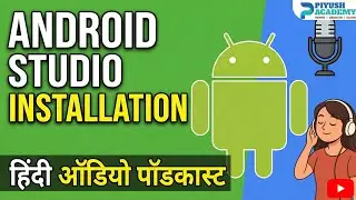 🎧Android Studio Installation | Hindi Podcast | Audio | Piyush Academy