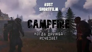 Rust &ndash; Campfire | Cinematic Short Film Rus