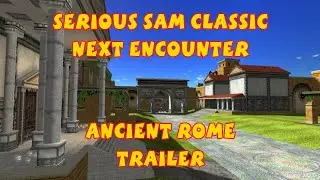 Serious Sam Classic: Next Encounter - Ancient Rome Mappack (Trailer)