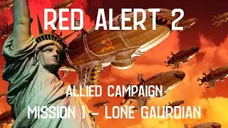 Red Alert 2 - Allied Campaign  |  Mission 1 - Lone Guardian   Location New York - Gameplay