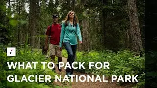 What to Pack for Glacier National Park | Essential Packing Tips