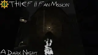 Thief II - Fan Mission | A Dark Night (Ironman, All Loot, Ghosting)