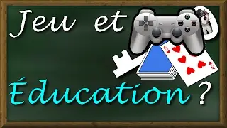 Peut-on apprendre en JOUANT ?!