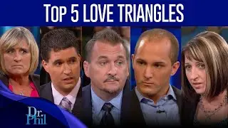 Top 5 Love Triangles | Compilation | Dr. Phil