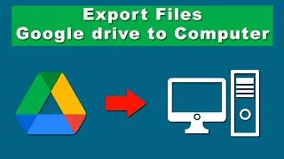 how to export files from google drive to desktop