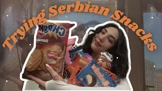 TRYING SERBIAN SNACKS 🍿🥨 | Cutest chips I’ve ever eaten 🤍