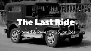 The Last Ride (Slowed & Reverb) | Sidhu Moose Wala | TNB