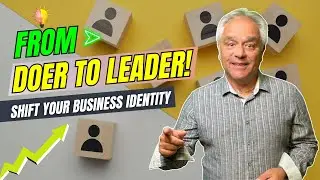 Business Owner Identity Shift | From Doer to Leader Made Simple!