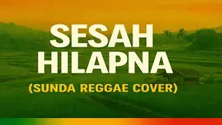 Sesah Hilapna (Reggae Version) | Cover Lagu Sunda Santai #sesahhilapna  #reggaesunda