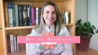 Dor na ovulação, por Dra. Raquel Magalhães