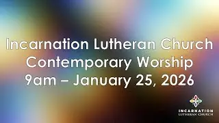 Contemporary Worship - January 25, 2026 - Incarnation Lutheran Church