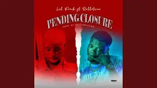 Pending Closure (feat. Lilfresh)