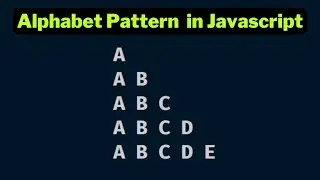 Alphabet Pattern 1 in javascript 2023 | Papa Developer