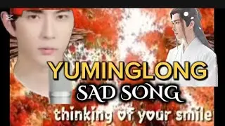YUMINGLONG🌹SAD SONG 💔COLLEKTION🌹HATI HANCUR💔COVERS