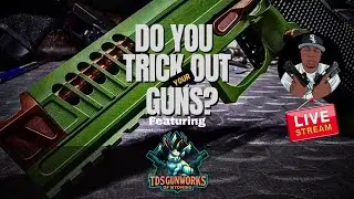 DO YOU UPGRADE YOUR FIREARMS? | FEATURING TDS GUNWORKS, ONE OF THE HOTTEST NEW CUSTOM SHOPS