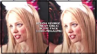 Regina George (Mean girls) scene pack [1080+Megalink]