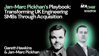 M&A Zing (S2EP6) - Jan-Marc Pickhan&rsquo;s Playbook: Transforming UK Engineering SMEs Through Acquisition