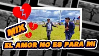 MIX EL AMOR NO ES PARA MI  - JHON ALEXANDER MUSICAL FT JHONNY FABRICIO 