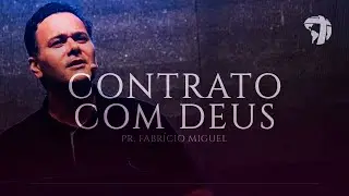 Contrato com Deus | Pr. Fabr&iacute;cio Miguel
