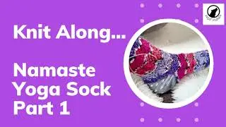 Knit along - Namaste Yoga Yoga sock pt 1, a Wolf Makes knitting tutorial