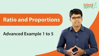 High Level Question on Ratio and Proportion | Advanced Example 1 to 5 | TalentSprint Aptitude Prep