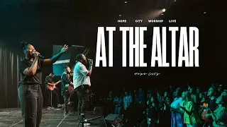 At The Altar | Hope City Worship | feat. Kim Onyia