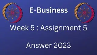 NPTEL | E-Business | Week 5 : Assignment 5 | 2023