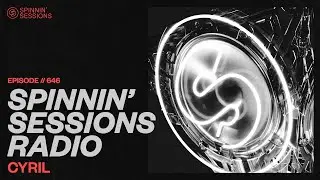 Spinnin&rsquo; Sessions Radio &ndash; Episode #646 | CYRIL