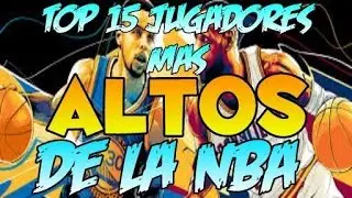 JUGADORES M&Aacute;S ALTOS DE LA NBA!!!