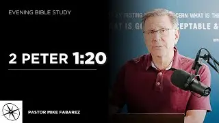 2 Петра 1:20 | Вечернее изучение Библии | Пастор Майк Фабарез