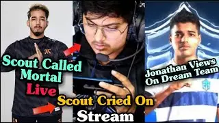 SCOUT CRIED ON STREAM | Called Mortal Live | Jonathan Gaming Views on Dream Team