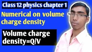 Numerical on volume charge density class 12 physics chapter 1