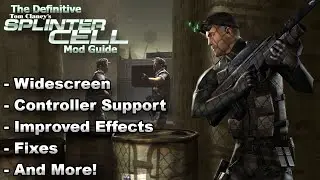 FIXING AND ENHANCING THE OG SPLINTER CELL - The Definitive Mod Guide for Tom Clancy's Splinter Cell