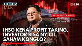 IHSG Kena Profit Taking, Investor Bisa Nyicil Saham Konglo? | TICKER TALK