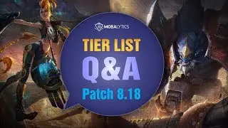 League of Legends Mobalytics Patch 8.18 Tier List Q&A