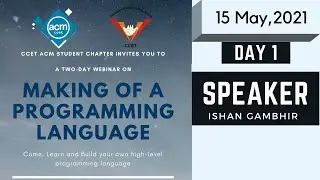 CASC- Making of a Programming Language (Day - 1) - 15 May, 2021