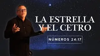 LA ESTRELLA Y EL CETRO | Números 24:17