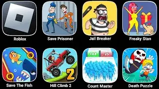 Roblox, Save Prisoner, Hill Climb 2,Jail Breaker,Freaky Stan,Count Master,Death Puzzle,Save The Fish