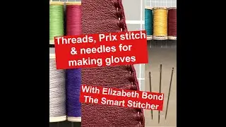 Glove making prep 1: Threads, needles & prix stitch for glove making