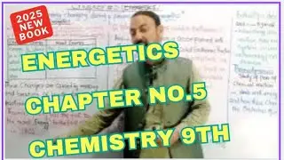 Energetics |Chapter No.5 | 9th Class Chemistry New Book 2025.